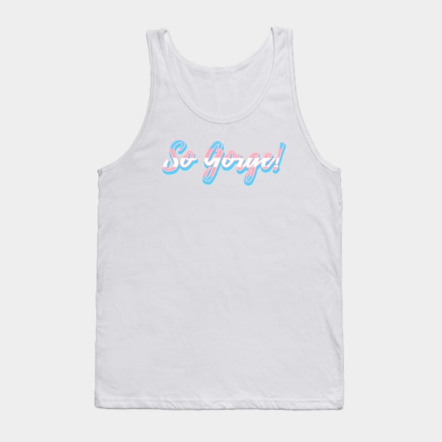 So Gorge! Trans Pride Tank Top by mareescatharsis